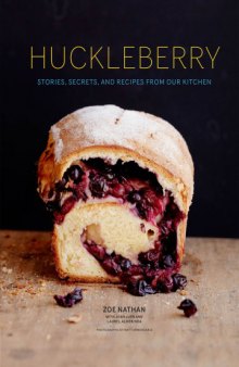 Huckleberry  Stories, Secrets, and Recipes From Our Kitchen