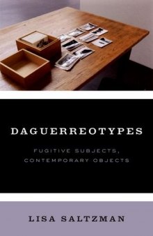 Daguerreotypes : fugitive subjects, contemporary objects