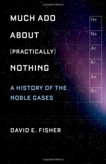 Much Ado about (Practically) Nothing: A History of the Noble Gases