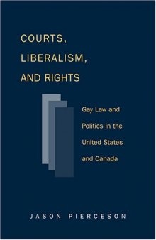 Courts Liberalism And Rights: Gay Law And Politics In The United States and Canada (Queer Politics Queer Theories)
