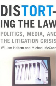 Distorting the Law: Politics, Media, and the Litigation Crisis 