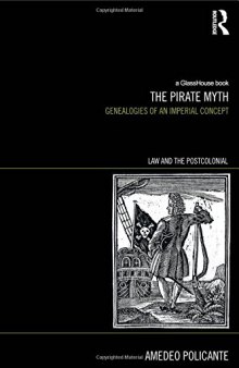 The Pirate Myth: Genealogies of an Imperial Concept