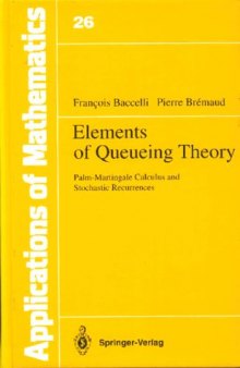 Elements of Queuing Theory: Palm-Martingale Calculus and Stochastic Recurrences (Applications of Mathematics)