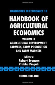 Handbook of Agricultural Economics, Volume 3: Agricultural Development: Farmers, Farm Production and Farm Markets 