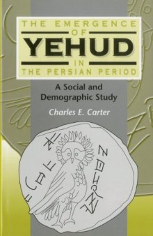 The Emergence of Yehud in the Persian Period: A Social and Demographic Study (JSOT Supplement Series)