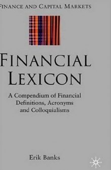 Financial Lexicon: A Compendium of Financial Definitions, Terminology, Jargon and Slang (Finance and Capital Markets)