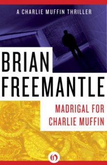 Madrigal for Charlie Muffin: A Charlie Muffin Thriller (Book Five) 