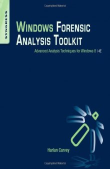 Windows Forensic Analysis Toolkit. Advanced Analysis Techniques for Windows 8