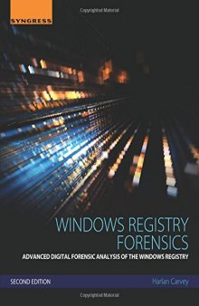 Windows Registry Forensics, Second Edition: Advanced Digital Forensic Analysis of the Windows Registry