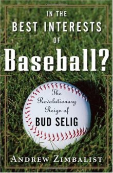 In the Best Interests of Baseball? The Revolutionary Reign of Bud Selig