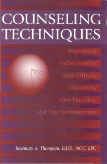 Counseling Techniques: Improving Relationships with Others, Ourselves, Our Families, and Our Environment