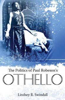 The Politics of Paul Robeson's Othello (Margaret Walker Alexander Series in African American Studies)