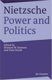 Nietzsche, Power and Politics: Rethinking Nietzsche's Legacy for Political Thought