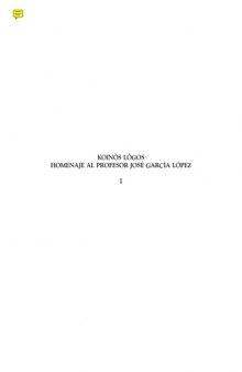 Koinos Logos, vol. I: homenaje al profesor Jose Garcia Lopez (Estudios en Filologia Griega)