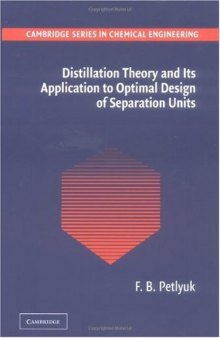 Distillation Theory and Its Application to Optimal Design of Separation Units - 0521820928