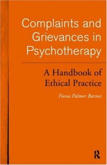 Complaints and Grievances in Psychotherapy: A Handbook of Ethical Practice