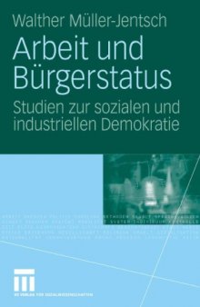 Arbeit und Burgerstatus: Studien zur sozialen und industriellen Demokratie