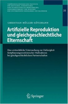 Artifizielle Reproduktion und gleichgeschlechtliche Elternschaft: Eine arztrechtliche Untersuchung zur Zulässigkeit fortpflanzungsmedizinischer Maßnahmen bei gleichgeschlechtlichen Partnerschaften