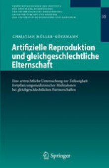 Artifizielle Reproduktion und gleichgeschlechtliche Elternschaft: Eine arztrechtliche Untersuchung zur Zulässigkeit fortpflanzungsmedizinischer Maßnahmen bei gleichgeschlechtlichen Partnerschaften