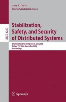 Stabilization, Safety, and Security of Distributed Systems: 8th International Symposium, SSS 2006, Dallas, TX, USA, November 17-19, 2006. Proceedings