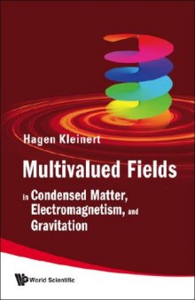 Multivalued fields in condensed matter, electromagnetism, and gravitation