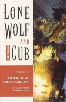 Lone Wolf and Cub Vol. 18 Twilight of the Kurokuwa