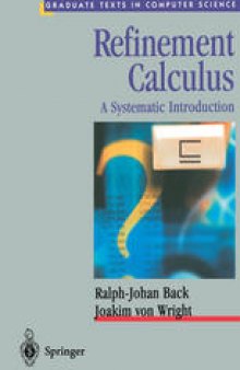 Refinement Calculus: A Systematic Introduction