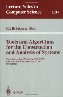 Tools and Algorithms for the Construction and Analysis of Systems: Third International Workshop, TACAS'97 Enschede, The Netherlands, April 2–4, 1997 Proceedings