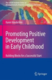 Promoting Positive Development in Early Childhood: Building Blocks for a Successful Start (The Search Institute Series on Developmentally Attentive Community and Society)