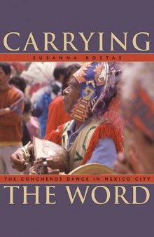 Carrying the Word: The Concheros Dance in Mexico City (Mesoamerican Worlds)