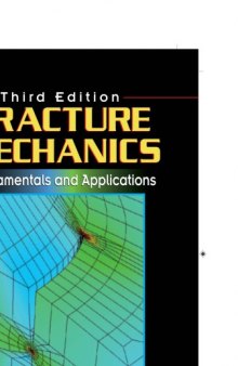 Fracture Mechanics : Fundamentals and Applications, Third Edition