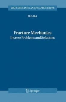 Fracture Mechanics: Inverse Problems and Solutions (Solid Mechanics and Its Applications)