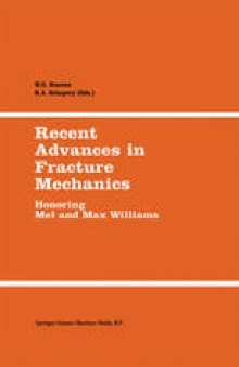 Recent Advances in Fracture Mechanics: Honoring Mel and Max Williams