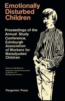 Emotionally Disturbed Children. Proceedings of the Annual Study Conference of the Association of Workers for Maladjusted Children, Edinburgh, August 1965