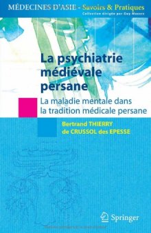 La psychiatrie medievale persane: La maladie mentale dans la tradition medicale persane