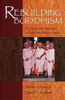 Rebuilding Buddhism : the Theravada movement in twentieth-century Nepal
