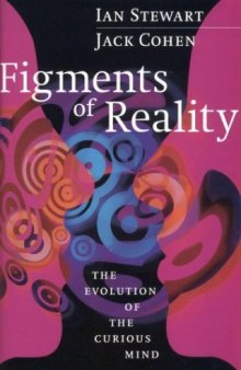 Figments of Reality. The Evolution of the Curious Mind