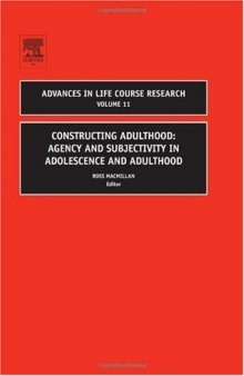 Constructing Adulthood, Volume 11: Agency and Subjectivity in Adolescence and Adulthood (Advances in Life Course Research)