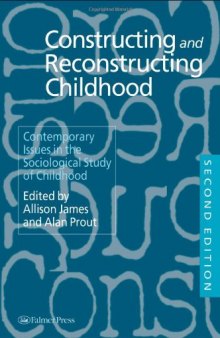 Constructing and Reconstructing Childhood: Contemporary Issues in the Sociological Study of Childhood