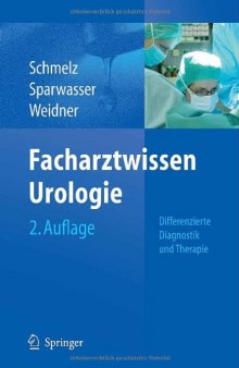 Facharztwissen Urologie: Differenzierte Diagnostik und Therapie 2. Auflage
