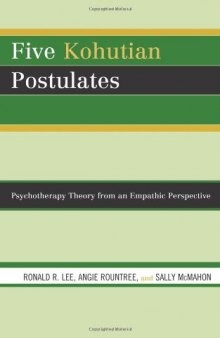 Five Kohutian Postulates: Psychotherapy Theory from an Empathic Perspective