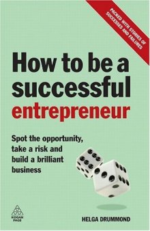 How to Be a Successful Entrepreneur: Spot the Opportunity, Take a Risk and Build a Brilliant Business