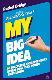 My Big Idea: 30 Successful Entrepreneurs Reveal How They Found Inspiration