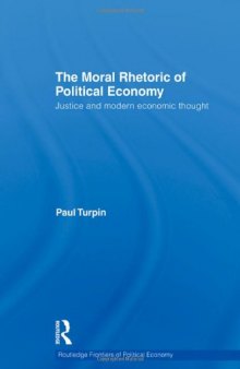 The Moral Rhetoric of Political Economy: Justice and Modern Economic Thought  