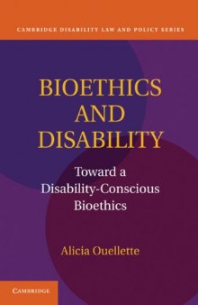 Bioethics and Disability: Toward a Disability-Conscious Bioethics (Cambridge Disability Law and Policy Series)  