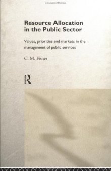 Resource Allocation in the Public Sector: Values, Priorities and Markets in the Management of Public Services