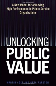 Unlocking Public Value: A New Model For Achieving High Performance In Public Service Organizations