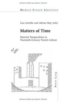 Matters of time : material temporalities in twentieth-century French culture