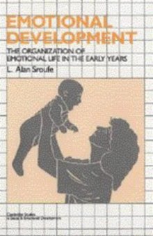 Emotional Development: The Organization of Emotional Life in the Early Years (Cambridge Studies in Social and Emotional Development)