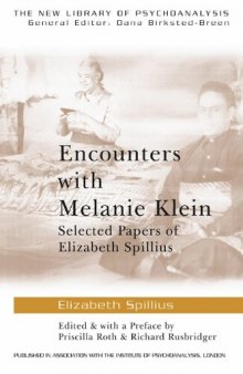 Encounters with Melanie Klein: Selected Papers of Elizabeth Spillius (New Library of Psychoanalysis)